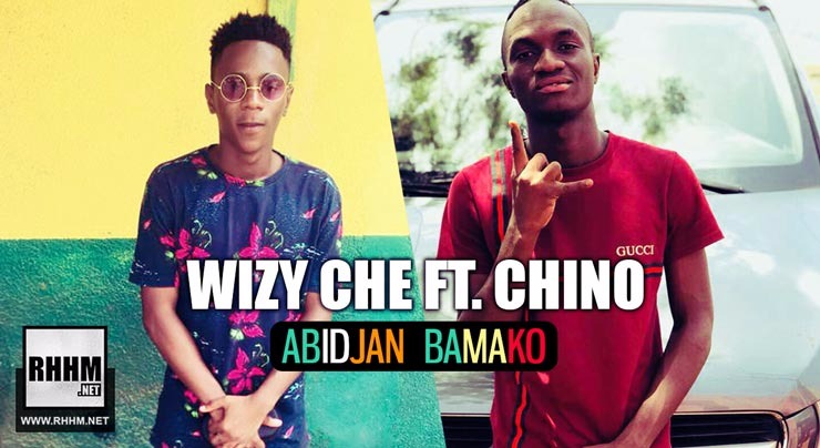 WIZY CHE Ft. CHINO - ABIDJAN - BAMAKO (2018)