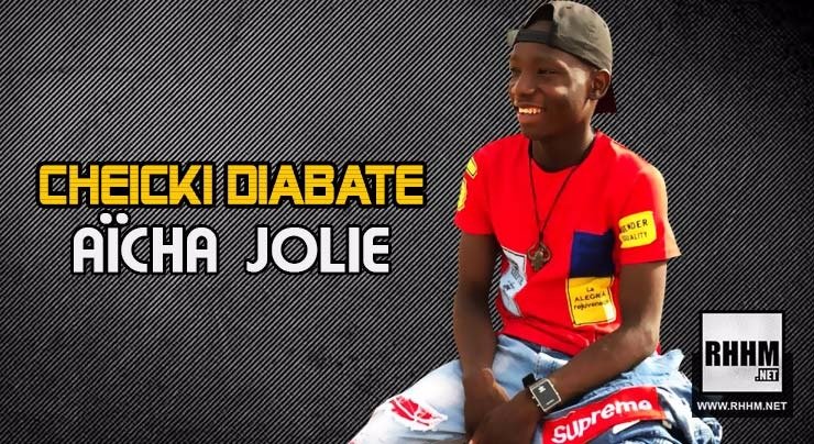 CHEICKI DIABATÉ - AÏCHA JOLIE (2018)