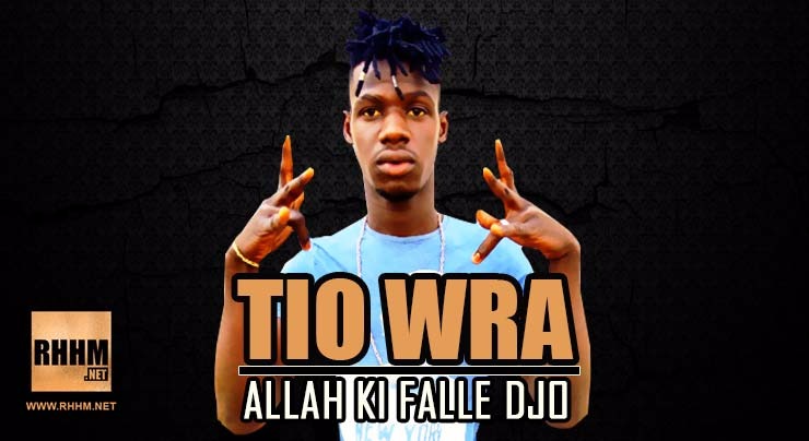 TIO WRA - ALLAH KI FALLE DJO (2018)
