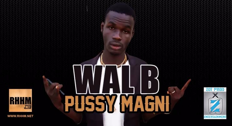 WAL B - PUSSY MAGNI (2018)