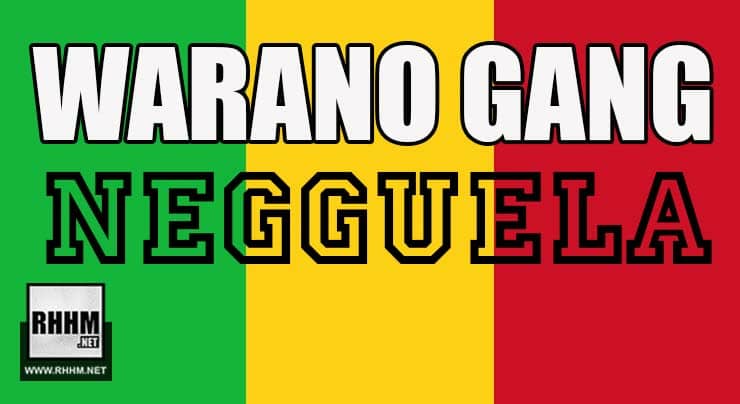 WARANO GANG - NEGGUELA (2018)
