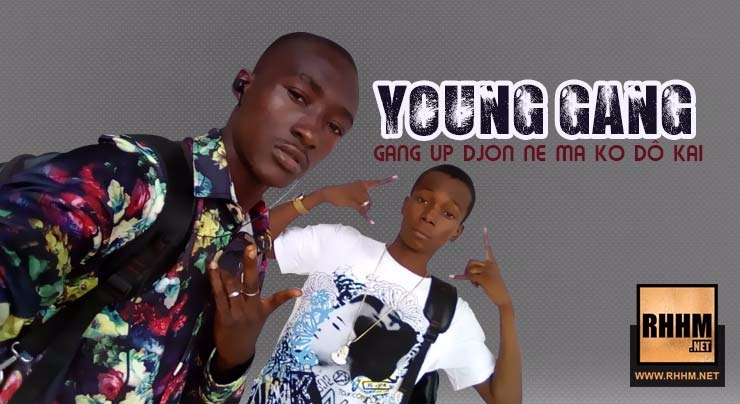 YOUNG GANG - GANG UP DJON NE MA KO DÔ KAI (2018)