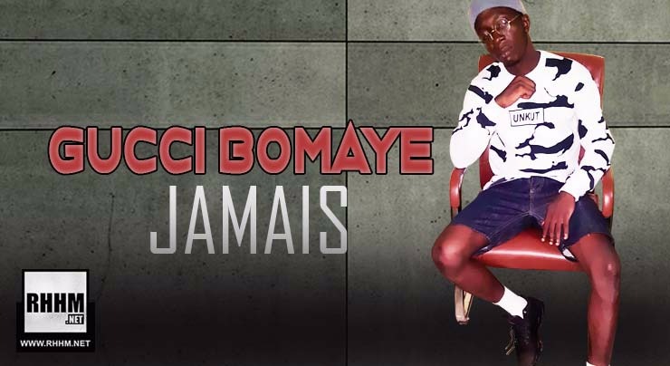 GUCCI BOMAYE - JAMAIS (2018)