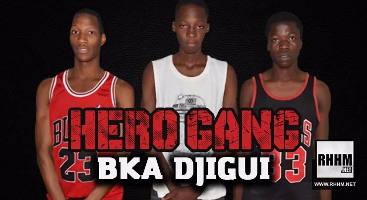 HÉRO GANG - BKA DJIGUI (2018)