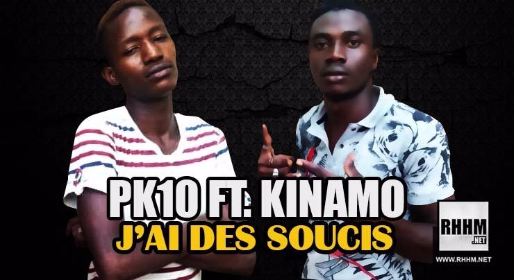 PK10 Ft. KINAMO - J'AI DES SOUCIS (2018)