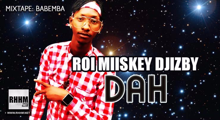 ROI MIISKEY DJIZBY - DAH (2018)