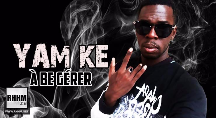 YAM KE - À BE GÉRER (2018)