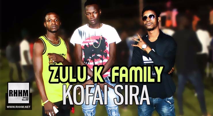 ZULU K FAMILY - KOFAI SIRA (2018)
