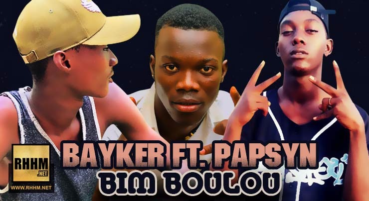 BAYKER Ft. PAPSYN - BIM BOULOU (2018)