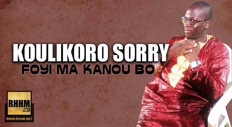 KOULIKORO SORRY - FOYI MA KANOU BO (2018)