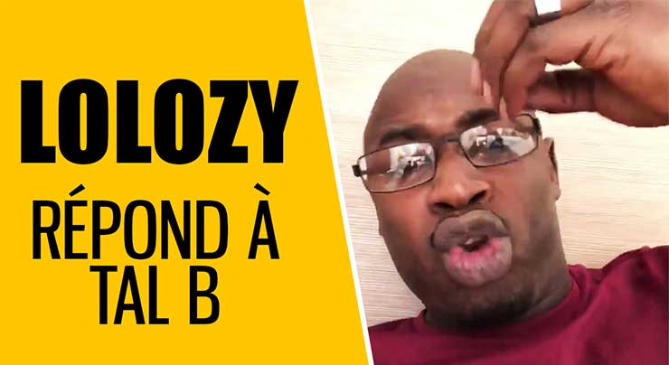 LOLOZY répond à la vidéo de TAL B (Vidéo 2018)