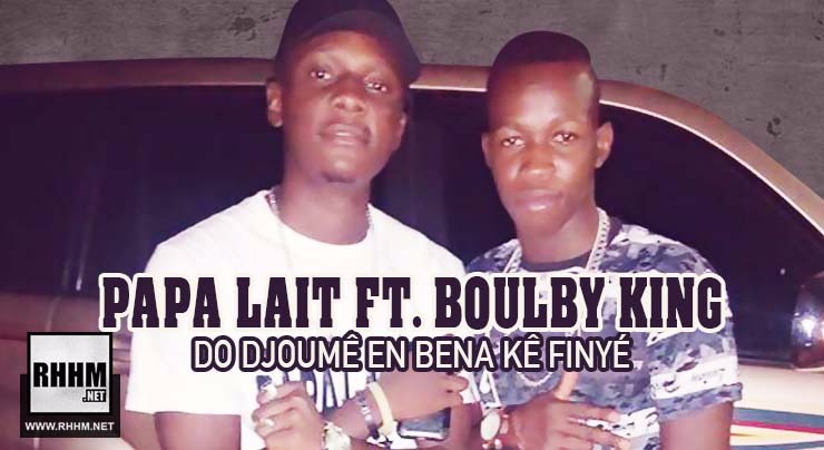 PAPA LAIT Ft. BOULBY KING - DO DJOUMÊ EN BE NA KÊ FINYÉ (2018)