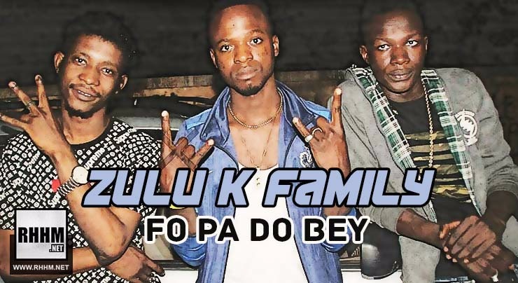 ZULU K FAMILY - FO PA DO BEY (2018)