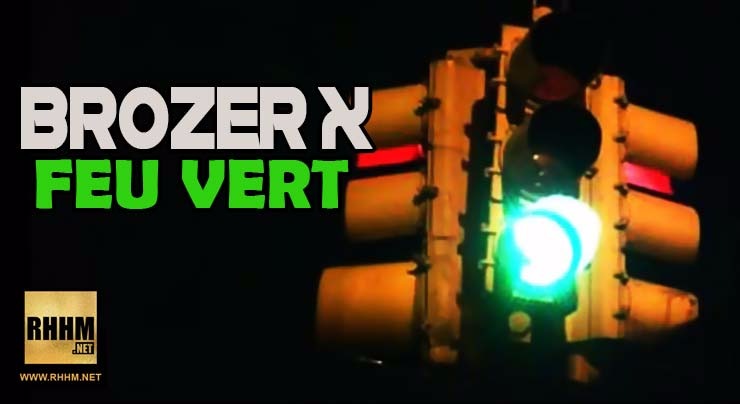 BROZER X - FEU VERT (2018)
