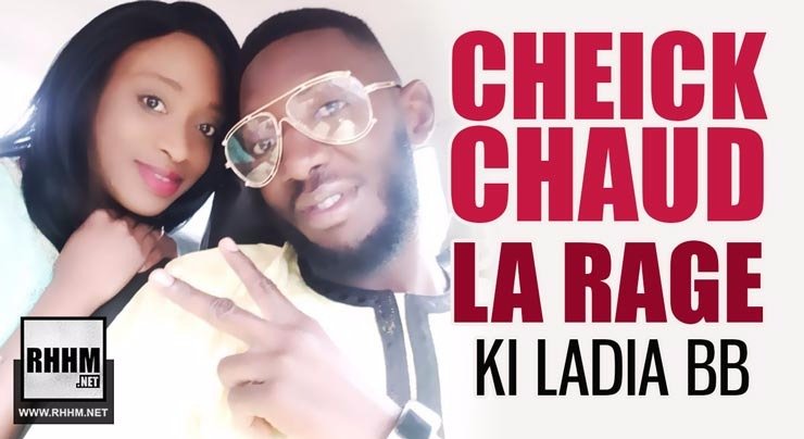 CHEICK CHAUD LA RAGE - KI LADIA BB (2018)