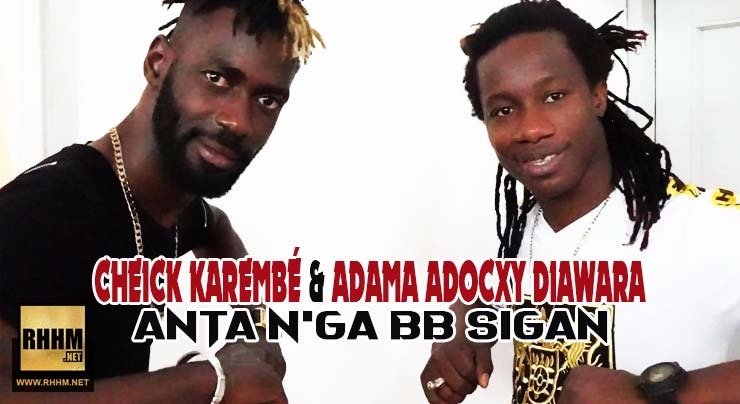 CHEICK KAREMBÉ et ADAMA ADOCXY DIAWARA - ANTA N'GA BB SIGAN (2018)