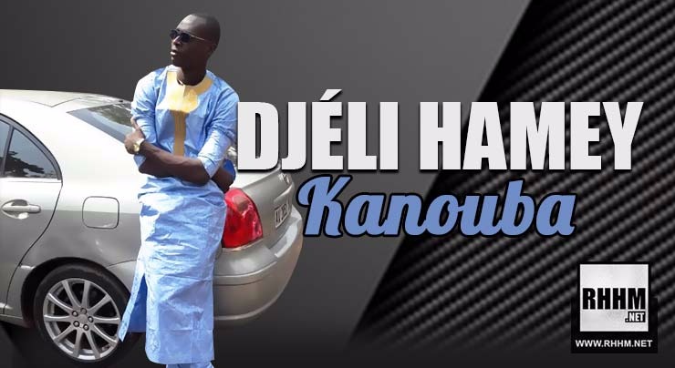 DJÉLI HAMEY - KANOUBA (2018)