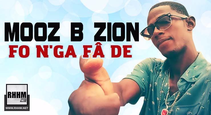 MOOZ B ZION - FO N'GA FÂ DE (2018)