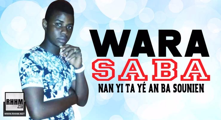 WARA SABA - NAN YI TA YÉ AN BA SOUNIEN (2018)