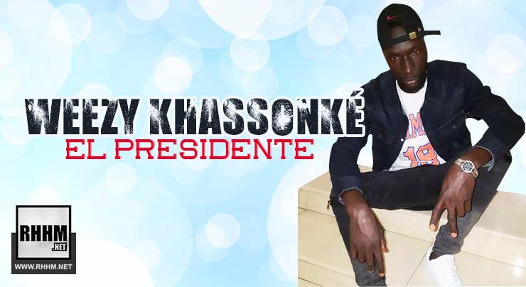 WEEZY KHASSONKÉ - EL PRESIDENTE (2018)
