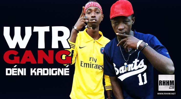 WTR GANG - DÉNI KADIGNÉ (2018)