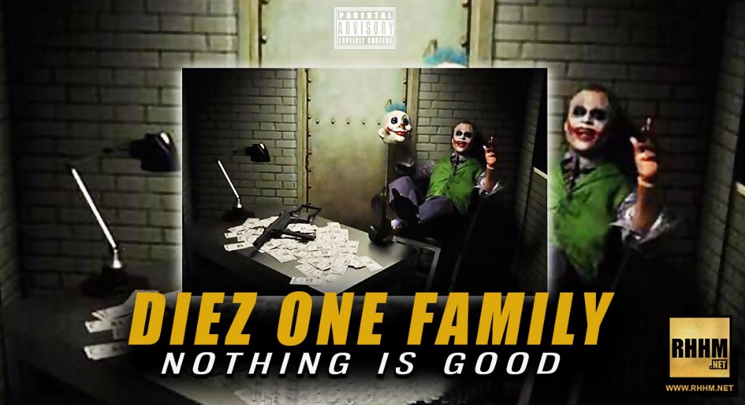 DIEZ ONE FAMILY - NOTHING IS GOOD (2018)