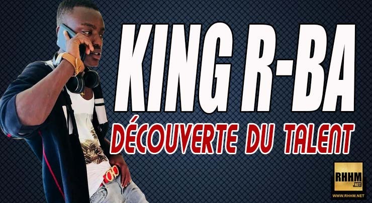 KING R-BA - DÉCOUVERTE DU TALENT (2018)