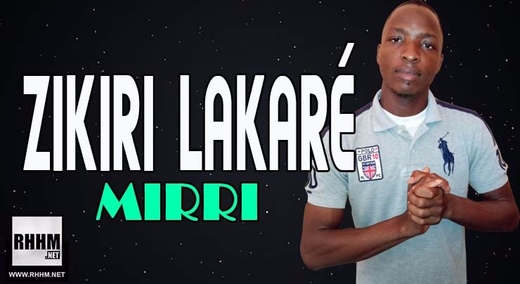 ZIKIRI LAKARÉ - MIRRI (2018)