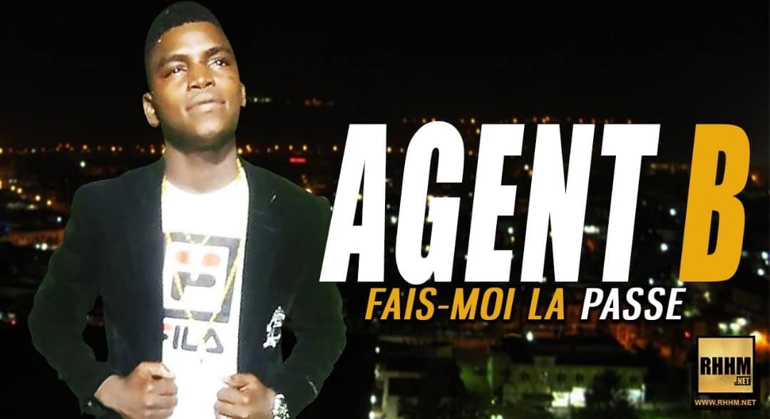 AGENT B - FAIS-MOI LA PASSE (2018)