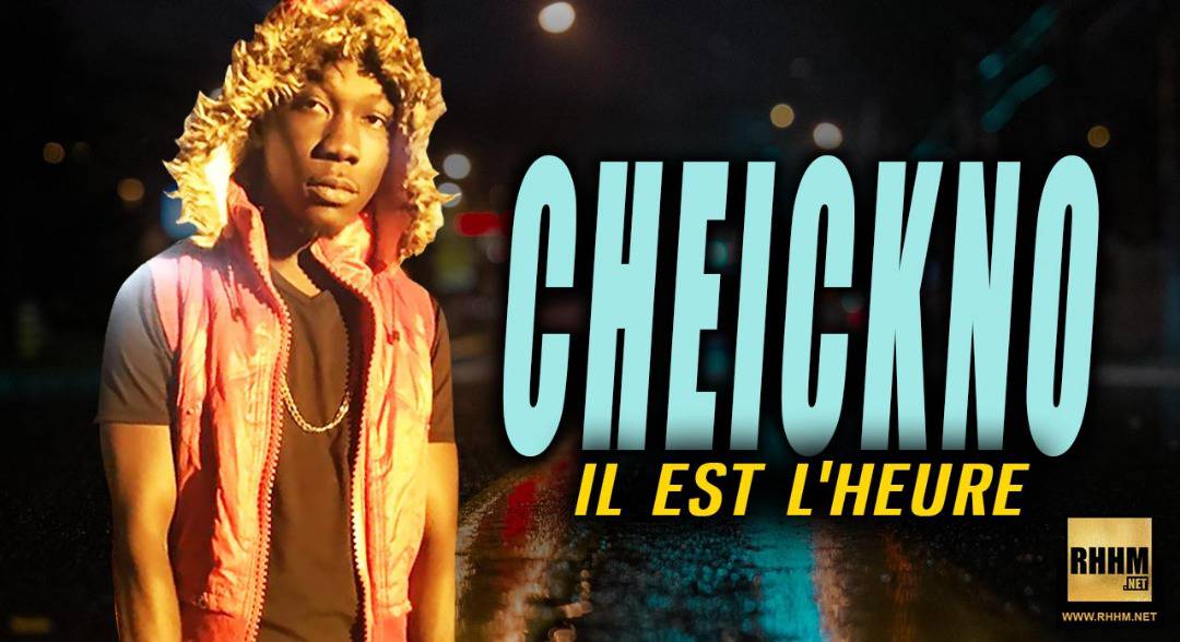 CHEICKNO - IL EST L'HEURE (2018)