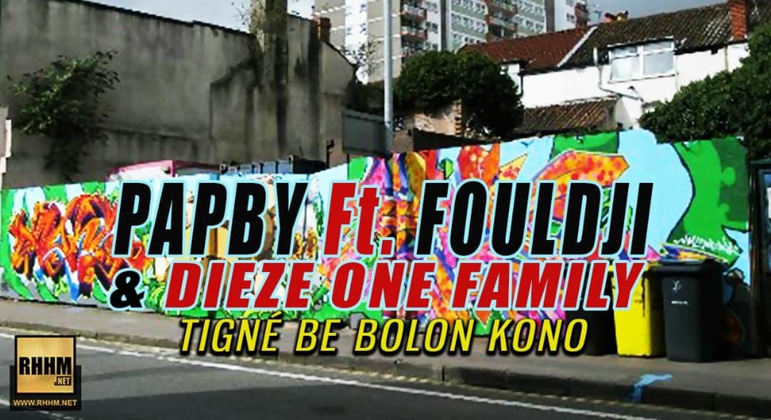 PAPBY Ft. FOULDJI ET DIEZE ONE FAMILY - TIGNÉ BE BOLON KONO (2018)