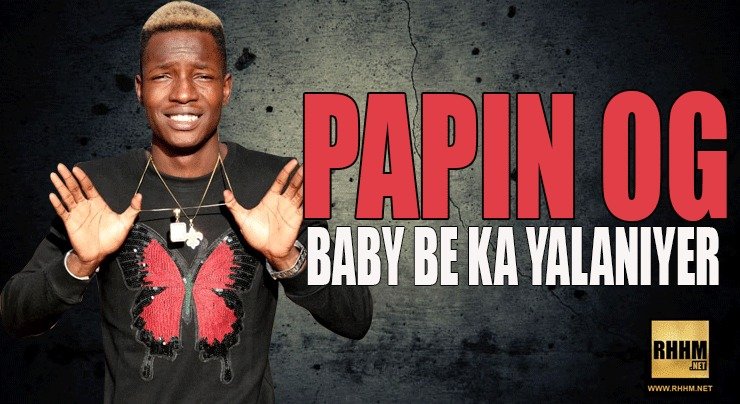 PAPIN OG - BABY BE KA YALANIYER (2018)