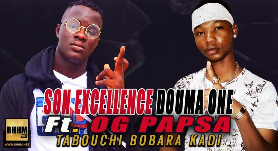 SON EXCELLENCE DOUMA ONE Ft. OG PAPSA - TABOUCHI BOBARA KADI (2018)