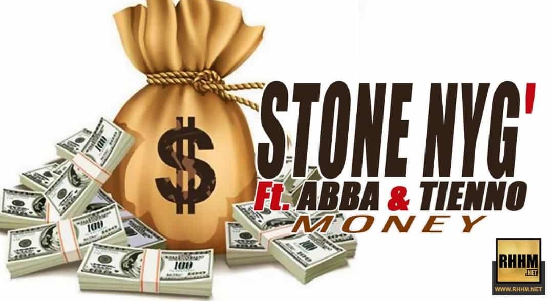 STONE NYG' Ft. ABBA & TIENNO - MONEY (2018)