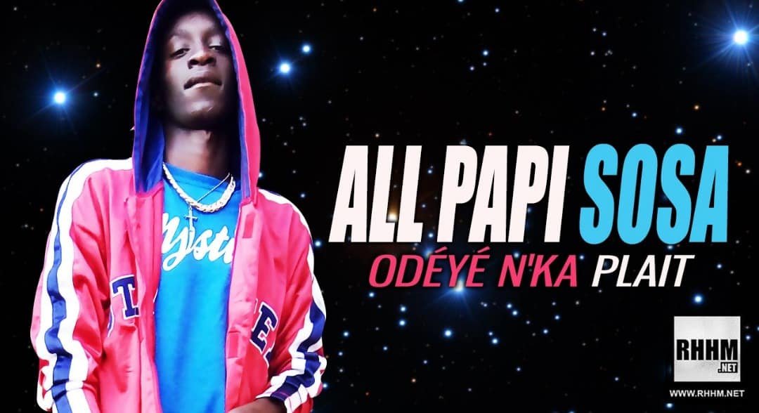 ALL PAPI SOSA - ODÉYÉ N'KA PLAÎT (2019)