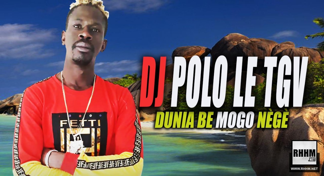 DJ POLO LE TGV - DUNIA BE MOGO NÈGÈ (2019)