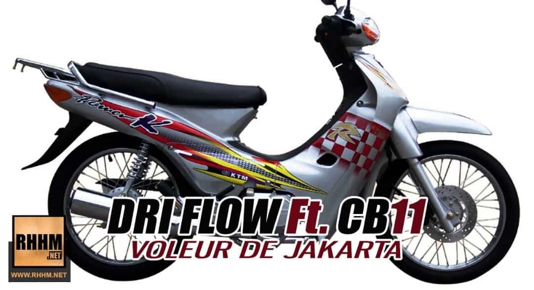 DRI FLOW Ft. CB11 - VOLEUR DE JAKARTA (2019) (2019)