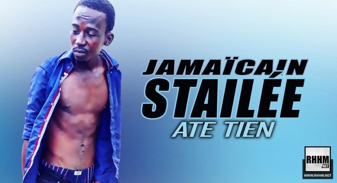 JAMAÏCAIN STAILÉE - ATE TIEN (2019) JAMAÏCAIN STAILÉE - ATE TIEN (2019)