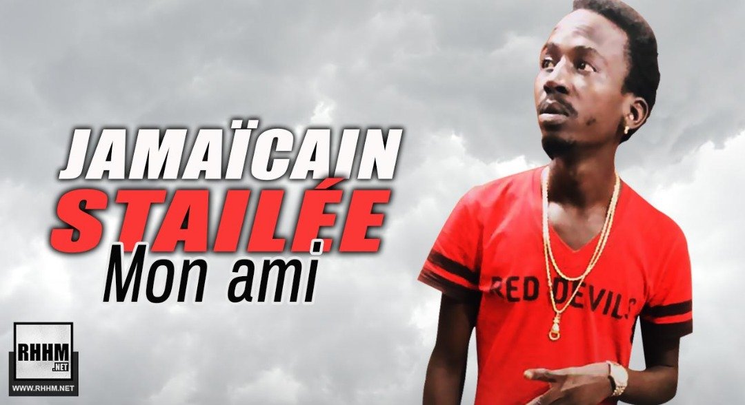 JAMAÏCAIN STAILÉE - MON AMI (2019) JAMAÏCAIN STAILÉE - MON AMI (2019)