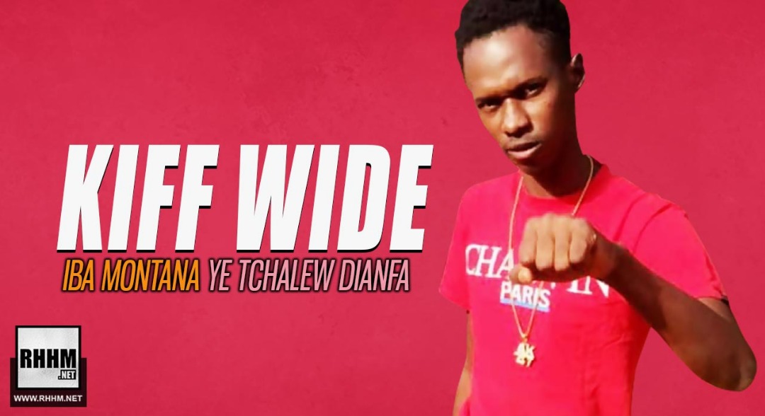 KIFF WIDE - IBA MONTANA YE TCHALEW DIANFA (2019)