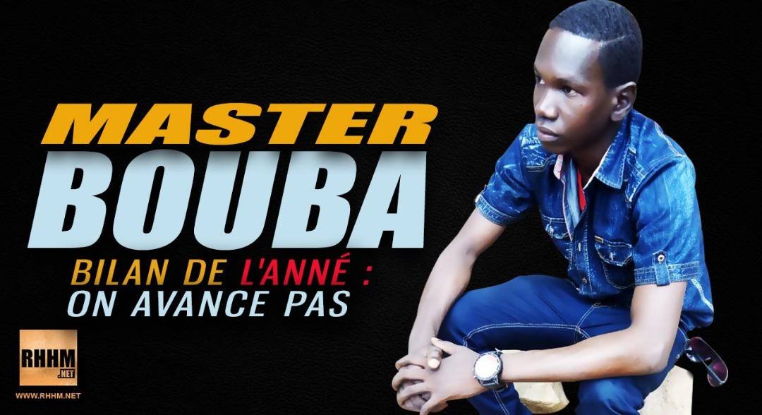 MASTER BOUBA - BILAN DE L'ANNÉE, ON AVANCE PAS (2019)