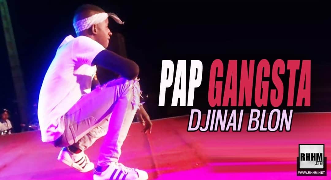 PAP GANGSTA - DJINAI BLON (2019)