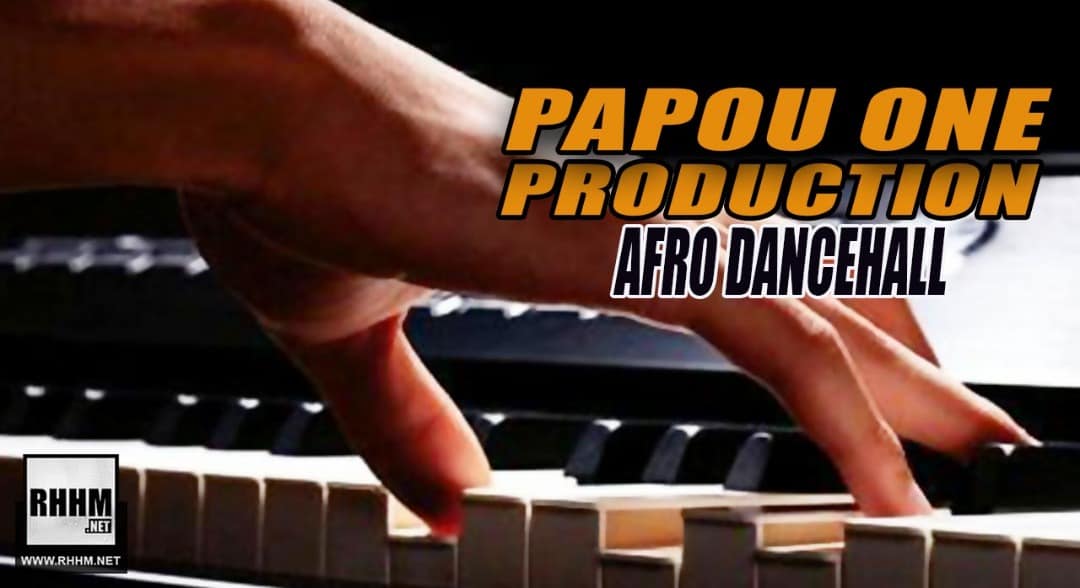 PAPOU ONE PRODUCTION - AFRO DANCEHALL (2019)
