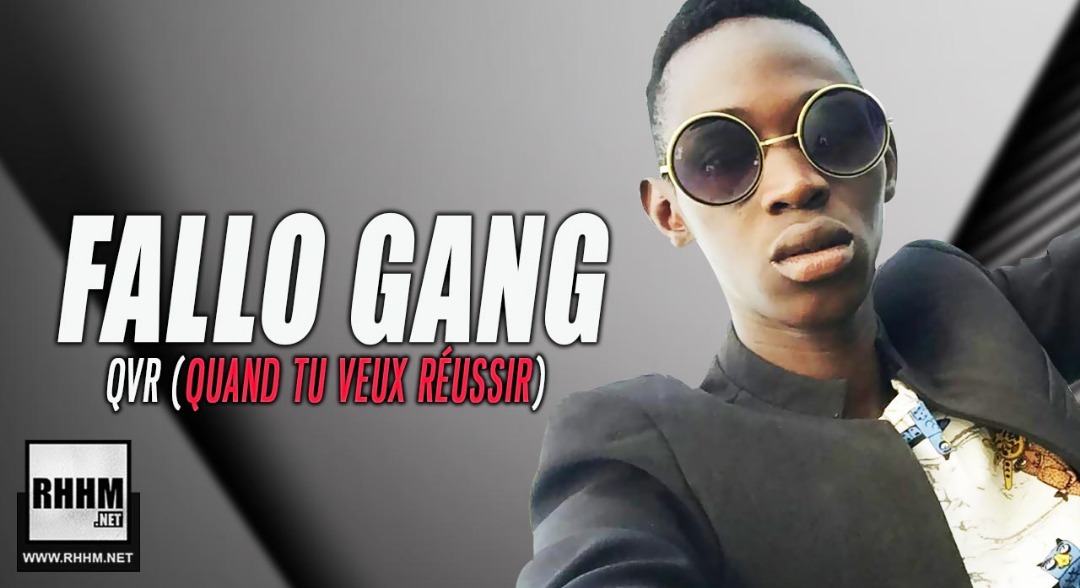 FALLO GANG - QVR (QUAND TU VEUX RÉUSSIR) (2019)