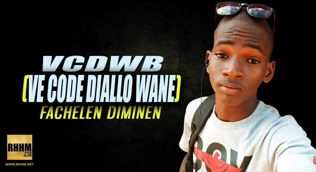 VCDWB (VE CODE DIALLO WANE) - FACHELEN DIMINEN (2019)