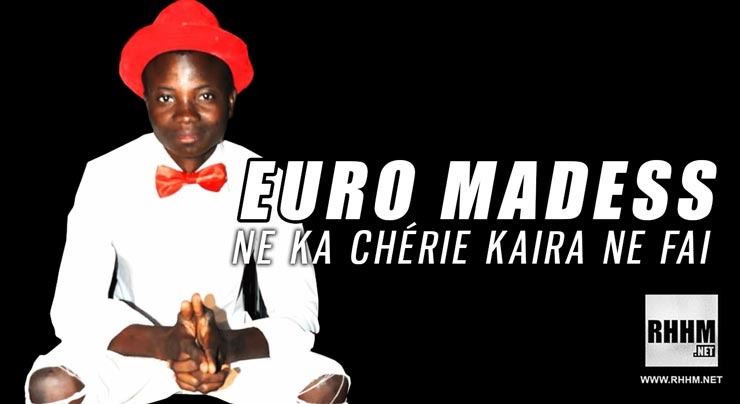 EURO MADESS - NE KA CHÉRIE KAIRA NE FAI (2019)