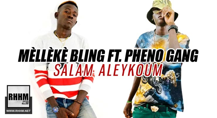MÈLLÈKÈ BLING Ft. PHENO GANG - SALAM ALEYKOUM (2019)