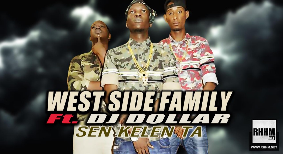 WEST SIDE FAMILY Ft. DJ DOLLAR - SEN KELEN TA (2019)