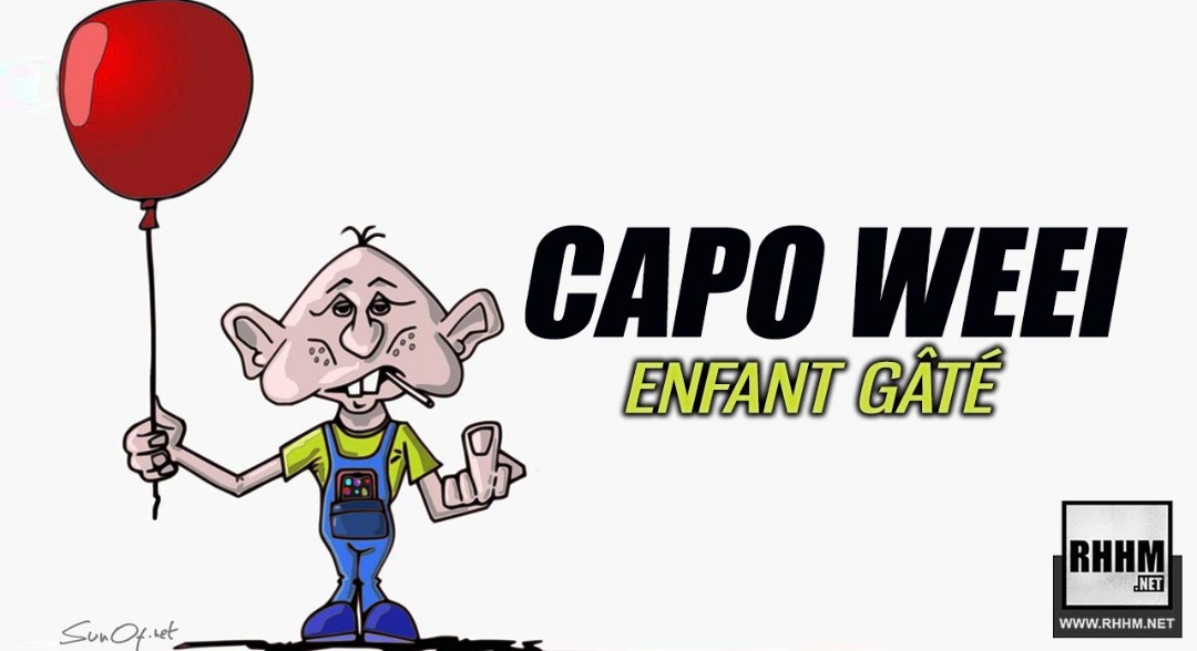 CAPO WEEI - ENFANT GÂTÉ (2019)