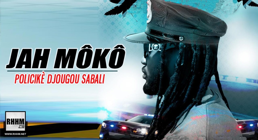JAH MÔKÔ - POLICIKÈ DJOUGOU SABALI (2019)